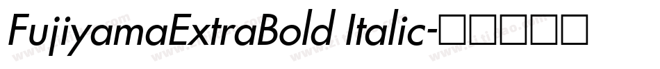 FujiyamaExtraBold Italic字体转换